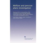 Welfare and pension plans investigation: Hearings before a subcommittee of the Committee on Lanor and Public Welfare, United States Senate, ... session, pursuant to S. Re. 40: Volume 3