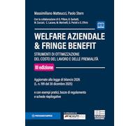 Welfare aziendale & fringe benefit. Strumenti di ottimizzazione del costo del lavoro e delle premialità (Professionisti & Imprese)
