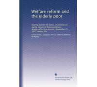 Welfare reform and the elderly poor: hearing before the Select Committee on Aging, House of Representatives, Ninety-fifth, first session, November 21, 1977, Miami, Fla: Volume 1