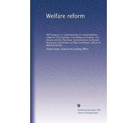 Welfare reform: HHS' progress in implementing its responsibilities : report to the Chairman, Committee on Finance, U.S. Senate and the Chairman, ... on Ways and Means, House of Representatives