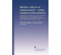 Welfare reform or replacement? : (child support enforcement): Hearings before the Subcommittee on Social Security and Family Policy of the Committee ... session, January 23 and February 2, 1987