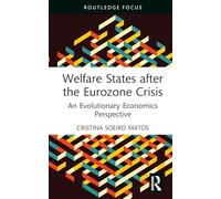 Welfare States after the Eurozone Crisis: An Evolutionary Economics Perspective (Routledge Frontiers of Political Economy)