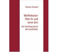 Welfenkaiser Otto Iv. Und Seine Zeit (ebook)