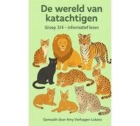 welkom in de wereld van katachtige: groep 3/4 informatief lezen