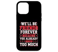 We'll Be Friends Forever You Know Too Much Carcasa para iPhone 12 mini