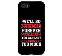 We'll Be Friends Forever You Know Too Much Carcasa para iPhone SE (2020) / 7 / 8