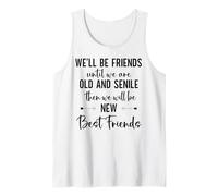 Well Be Friends Until We Are Old & Senile Best Friend Sister Camiseta sin Mangas