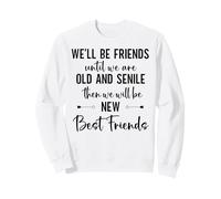 Well Be Friends Until We Are Old & Senile Best Friend Sister Sudadera