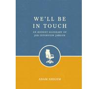 We'll Be In Touch: An Honest Glossary of Job Interview Jargon