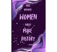 Well behaved Women Rarely Make History: "Well-Behaved Women Rarely Make History" - Inspirational Notebook