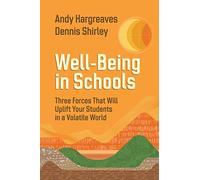 Well-Being in Schools: Three Forces That Will Uplift Your Students in a Volatile World