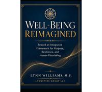 Well-Being Reimagined: Toward an Integrated Framework for Purpose, Resilience, and Human Flourishing