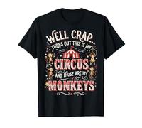 Well Crap Turns out This Is My Circus Camiseta