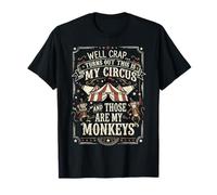 Well Crap Turns out This Is My Circus Camiseta