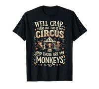 Well Crap Turns out This Is My Circus Camiseta