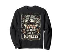 Well Crap Turns out This Is My Circus Sudadera
