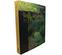 Well Designed Mixed Garden: Building Beds and Borders With Trees, Shrubs, Perennials, Annuals, and Bulbs