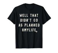 Well Didnt Go As Planned Camiseta