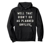 Well Didnt Go As Planned Sudadera con Capucha