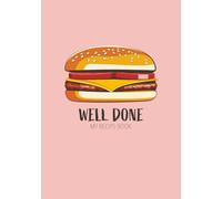 Well Done My Recipe Book: Playful Pop-Art Style Blank Recipe Book | Write in Your Favorite Recipes in Empty Cooking Journal | DIY Cookbook
