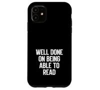 Well Done On Being Able To Read Funny Graphic Carcasa para iPhone 11
