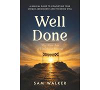Well Done: The Fine Art of Finishing Strong