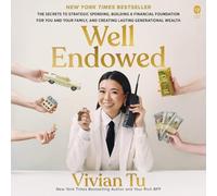 Well Endowed: The Secrets to Strategic Spending, Building a Financial Foundation for You and Your Family, and Creating Lasting Generational Wealth