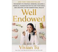 Well Endowed: The Secrets to Strategic Spending, Building a Financial Foundation for You and Your Family, and Creating Lasting Generational Wealth