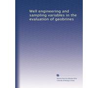 Well engineering and sampling variables in the evaluation of geobrines