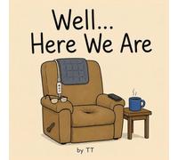 Well... Here We Are
