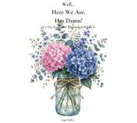 Well... Here We Are. Hot Damn!: A 7-Day Reminder That You Still Got It