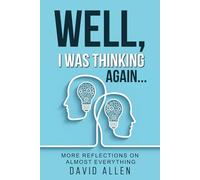 Well, I Was Thinking Again...: More Reflections on Almost Everything