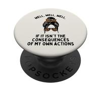 Well If it Isn'T The Consequences of My Own Action PopSockets PopGrip Adhesivo