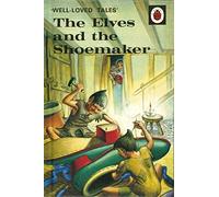 Well-Loved Tales. The Elves And The Shoemaker (Well-Loved Tales: Labybird Easy-Reading)