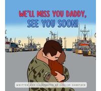 We'll Miss You Daddy, See You Soon!: Military Deployments (The Dandelion Series: A Tribute to Military Children & Their Families)