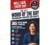 WELL SAID, EVERY DAY: The 2027 Word of the Day Vocabulary Builder for Adults: 365 Better Words & Phrases to Improve Writing and Speaking Communication Skills