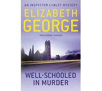 Well-Schooled in Murder: A twist-filled dark academia mystery featuring Thomas Lynley, now appearing on BBC1 and iPlayer: 3 (Inspector Lynley)