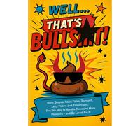 Well… That’s Bulls.t!: Narc Bosses, Raise Talks, Burnout, Lazy Teams and Favoritism… The Pro Way to Handle Awkward Work Moments - and Be Loved for It