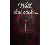 Well, That Sucks...: Daily Stress Relief Journal to Rant, Vent & Let It Go