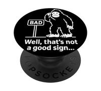 Well Thats Not A Good Sign Bigfoot Funny Sasquatch Sarcastic PopSockets PopGrip Adhesivo