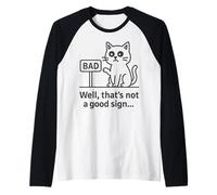 Well Thats Not a Good Sign Cat Meme Sarcastic Humor Fun Cats Camiseta Manga Raglan