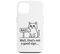 Well Thats Not a Good Sign Cat Meme Sarcastic Humor Fun Cats Carcasa para iPhone 13