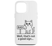 Well Thats Not a Good Sign Cat Meme Sarcastic Humor Fun Cats Carcasa para iPhone 13 Pro MAX