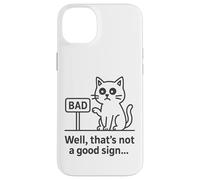Well Thats Not a Good Sign Cat Meme Sarcastic Humor Fun Cats Carcasa para iPhone 14 Plus