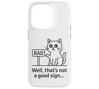 Well Thats Not a Good Sign Cat Meme Sarcastic Humor Fun Cats Carcasa para iPhone 14 Pro