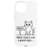Well Thats Not a Good Sign Cat Meme Sarcastic Humor Fun Cats Carcasa para iPhone 15