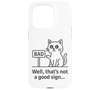 Well Thats Not a Good Sign Cat Meme Sarcastic Humor Fun Cats Carcasa para iPhone 15 Pro