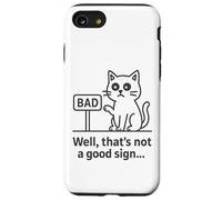 Well Thats Not a Good Sign Cat Meme Sarcastic Humor Fun Cats Carcasa para iPhone SE (2020) / 7/8