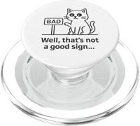 Well Thats Not a Good Sign Cat Meme Sarcastic Humor Fun Cats PopSockets PopGrip para MagSafe