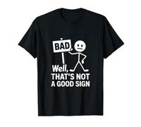 Well That's Not A Good Sign Gracioso Camiseta